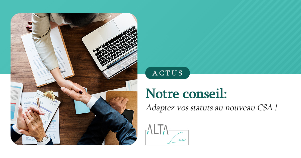 Notre conseil: adaptez vos statuts au nouveau CSA